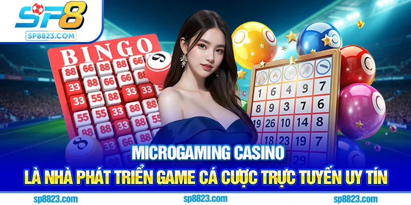 Microgaming Casino là nhà phát triển game cá cược trực tuyến uy tín