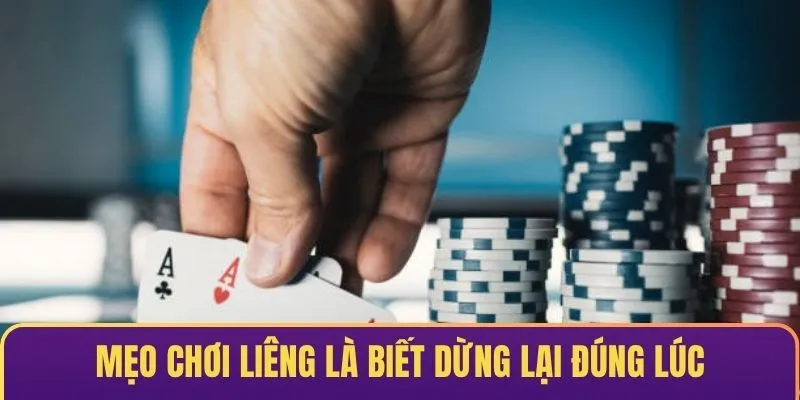 Mẹo chơi bài liêng khôn ngoan là biết dừng lại khi bài không đủ mạnh