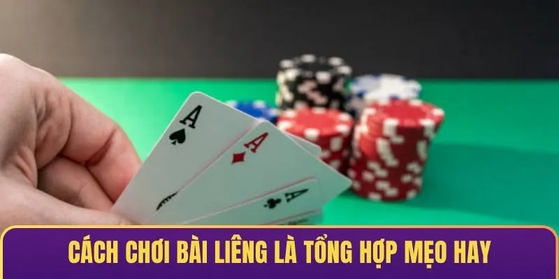 Cách chơi bài liêng hay là tổng hợp chơi xương máu từ cao thủ lão làng & chuyên gia