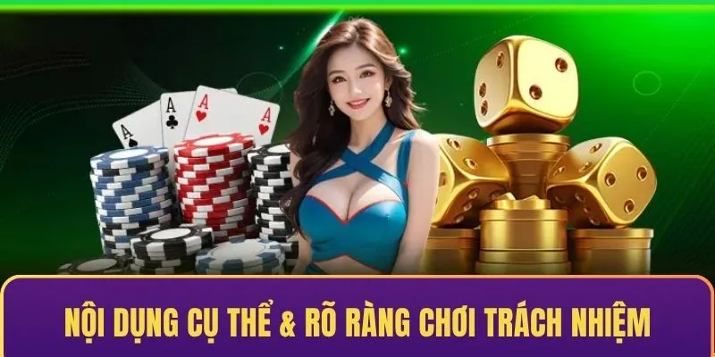 Nội dụng cụ thể & rõ ràng của việc chơi trách nhiệm