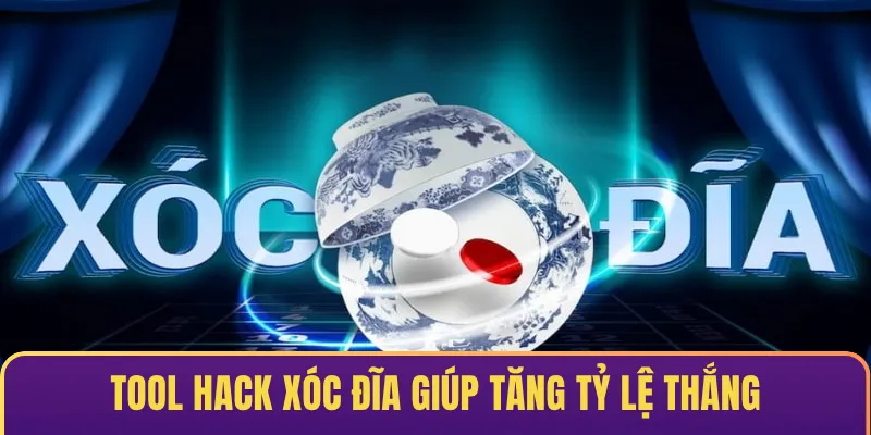 Tool hack xóc đĩa là ứng dụng tân tiến giúp người chơi tăng tỷ lệ thắng