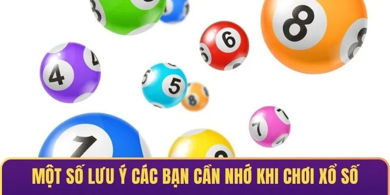 Một số lưu ý các bạn cần nhớ khi chơi xổ số